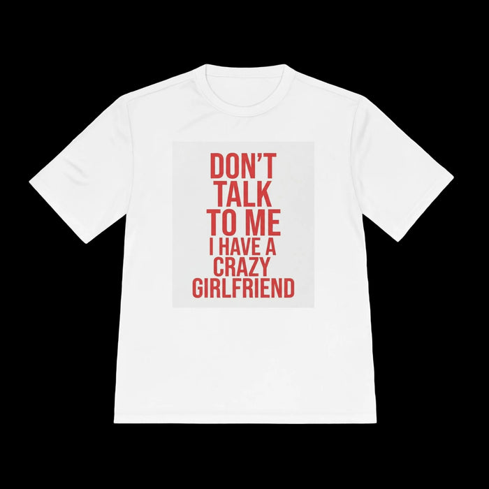 Unisex "DON'T TALK TO ME — CRAZY GIRLFRIEND TEE" póló